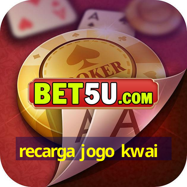 recarga jogo kwai